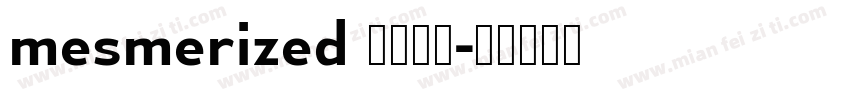 mesmerized 字体下载字体转换